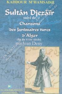 KADDOUR M’HAMSADJI - Sultân Djezâïr suivi de Chansons des Janissaires turcs d’Alger