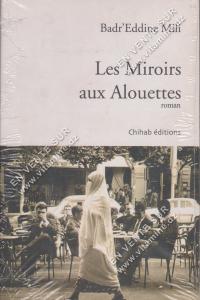 Badr'Eddine Mili - Les Miroirs aux Alouettes