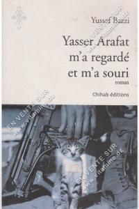 Yussef Bazzi - Yasser Arafat m’a regardé et m’a souri