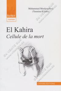 Mohammed Moulessehoul (Yasmina Khadra) - El Kahira Cellule de la mort