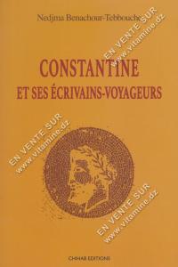 Nedjma Benachour-Tebbouche - CONSTANTINE ET SES ÉCRIVAINS-VOYAGEURS