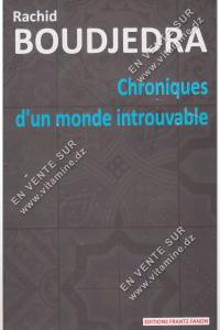 Rachid BOUDJEDRA - Chroniques d’un monde introuvable