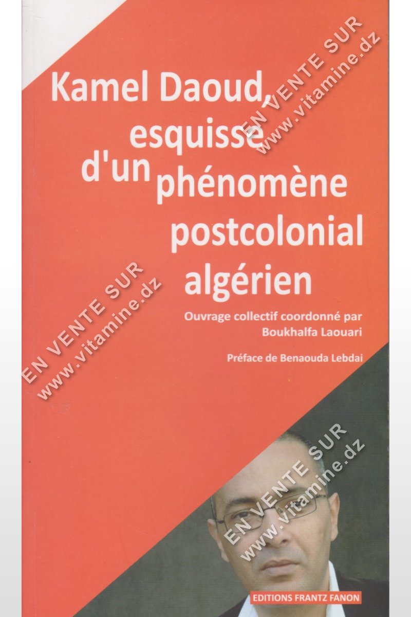 Kamel Daoud, Esquisse d'un phénomène postcolonial algérien Livres