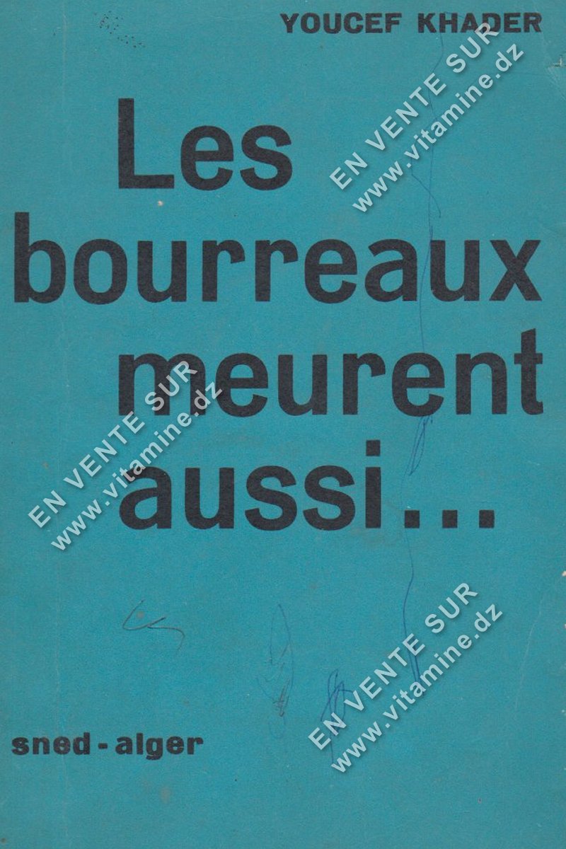 YOUCEF KHADER - Les bourreaux meurent aussi ... Livres : Romans